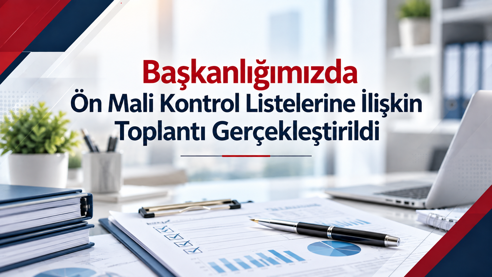 Başkanlığımızda Ön Mali Kontrol Listelerine İlişkin Toplantı Gerçekleştirildi
